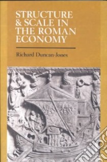 Structure and Scale in the Roman Economy libro in lingua di Richard Duncan-Jones