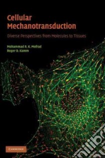 Cellular Mechanotransduction libro in lingua di Mofrad Mohammad R. K. (EDT), Kamm Roger D. (EDT)