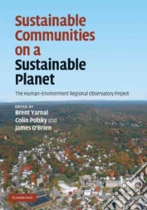 Sustainable Communities on a Sustainable Planet libro in lingua di Yarnal Brent (EDT), Polsky Colin (EDT), O'Brien James (EDT)