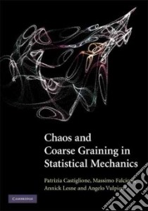Chaos and Coarse Graining in Statistical Mechanics libro in lingua di Castiglione Patrizia, Falcioni Massimo, Lesne Annick, Vulpiani Angelo
