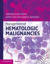Management of Hematologic Malignancies libro in lingua di O'brien Susan M. (EDT), Kantarjian Hagop M. (EDT), Vose Julie M. (EDT)