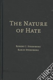The Nature of Hate libro in lingua di Sternberg Robert J., Sternberg Karin