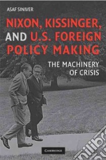 Nixon, Kissinger, and U.S. Foreign Policy Making libro in lingua di Siniver Asaf