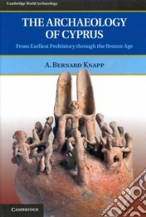 The Archaeology of Cyprus libro in lingua di Knapp A. Bernard