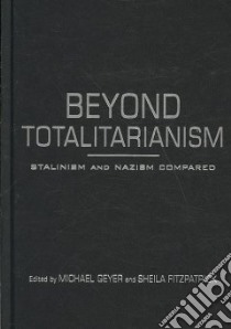 Beyond Totalitarianism libro in lingua di Geyer Michael (EDT), Fitzpatrick Sheila (EDT)