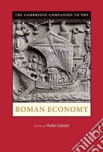 The Cambridge Companion to the Roman Economy libro in lingua di Scheidel Walter (EDT)