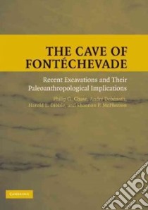 The Cave of Fontechevade libro in lingua di Chase Philip G., Debenath Andre, Dibble Harold L., McPherron Shannon P.
