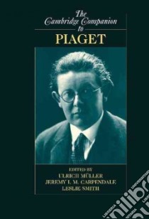 The Cambridge Companion to Piaget libro in lingua di Muller Ulrich (EDT), Carpendale Jeremy I. M. (EDT), Smith Leslie (EDT)