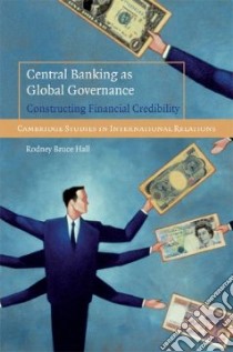 Central Banking as Global Governance libro in lingua di Hall Rodney Bruce