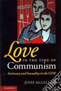 Love in the Time of Communism libro in lingua di Mclellan Josie