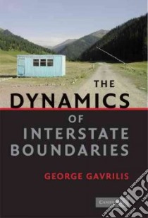 The Dynamics of Interstate Boundaries libro in lingua di Gavrilis George