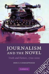 Journalism and the Novel libro in lingua di Underwood Douglas