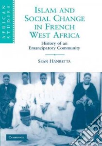 Islam and Social Change in French West Africa libro in lingua di Hanretta Sean