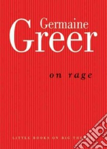 On Rage libro in lingua di Greer Germaine