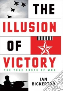 The Illusion of Victory libro in lingua di Bickerton Ian