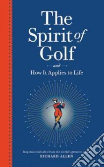 The Spirit of Golf libro in lingua di Allen Richard