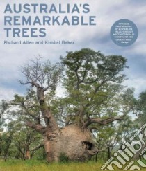 Australia's Remarkable Trees libro in lingua di Allen Richard, Baker Kimbal (PHT)