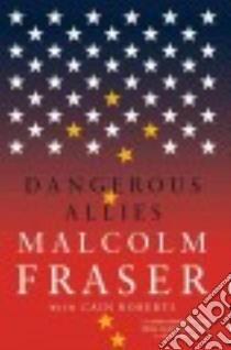 Dangerous Allies libro in lingua di Fraser Malcolm, Roberts Cain (CON)