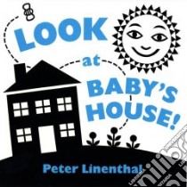 Look at Baby's House! libro in lingua di Linenthal Peter