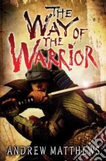 The Way of the Warrior libro in lingua di Matthews Andrew