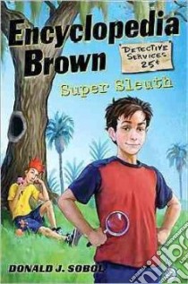 Encyclopedia Brown, Super Sleuth libro in lingua di Sobol Donald J., Bernardin James (ILT)