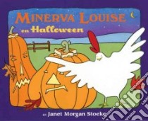 Minerva Louise on Halloween libro in lingua di Stoeke Janet Morgan