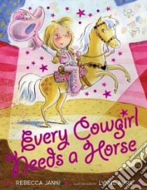 Every Cowgirl Needs a Horse libro in lingua di Janni Rebecca, Avril Lynne (ILT)