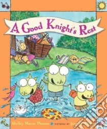 A Good Knight's Rest libro in lingua di Thomas Shelley Moore, Plecas Jennifer (ILT)