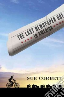 The Last Newspaper Boy in America libro in lingua di Corbett Sue