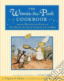 The Winnie-the-pooh Cookbook libro in lingua di Ellison Virginia H., Shepard Ernest H. (ILT)