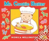 Mr. Cookie Baker libro in lingua di Wellington Monica