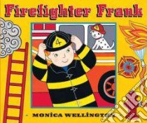 Firefighter Frank libro in lingua di Wellington Monica