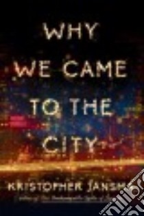 Why We Came to the City libro in lingua di Jansma Kristopher