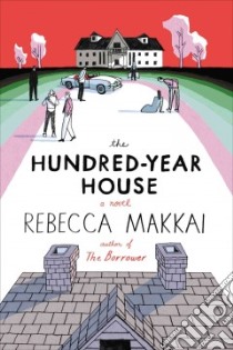 The Hundred-Year House libro in lingua di Makkai Rebecca