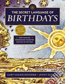 The Secret Language of Birthdays libro in lingua di Goldschneider Gary, Goldschneider Aron (EDT)