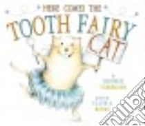 Here Comes the Tooth Fairy Cat libro in lingua di Underwood Deborah, Rueda Claudia (ILT)