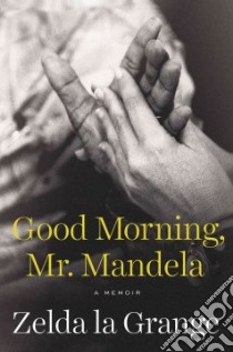 Good Morning, Mr. Mandela libro in lingua di La Grange Zelda
