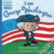 I Am George Washington libro in lingua di Meltzer Brad, Eliopoulos Christopher (ILT)