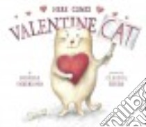 Here Comes Valentine Cat libro in lingua di Underwood Deborah, Rueda Claudia (ILT)