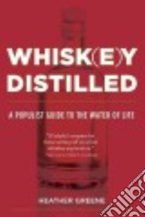 Whiskey Distilled libro in lingua di Greene Heather