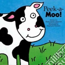 Peek-A-Moo! libro in lingua di Cimarusti Marie Torres, Peterson Stephanie (ILT)