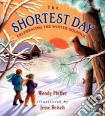 The Shortest Day libro in lingua di Pfeffer Wendy, Reisch Jesse (ILT)