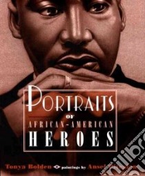 Portraits of African-American Heroes libro in lingua di Bolden Tonya, Pitcairn Ansel (ILT)