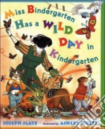 Miss Bindergarten Has a Wild Day in Kindergarten libro in lingua di Slate Joseph, Wolff Ashley (ILT)
