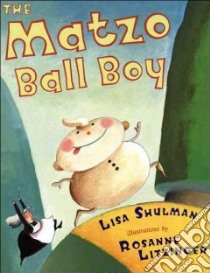 The Matzo Ball Boy libro in lingua di Shulman Lisa, Litzinger Rosanne (ILT)