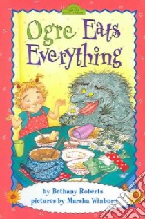 Ogre Eats Everything libro in lingua di Roberts Bethany, Winborn Marsha (ILT)