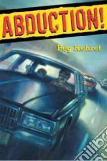 Abduction! libro in lingua di Kehret Peg