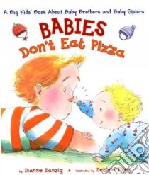 Babies Don't Eat Pizza libro in lingua di Danzig Dianne, Tilley Debbie (ILT)