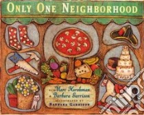 Only One Neighborhood libro in lingua di Harshman Marc, Monfried Barbara (ILT)