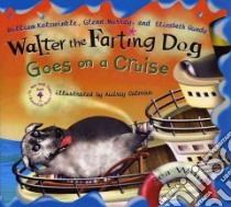 Walter the Farting Dog Goes on a Cruise libro in lingua di Kotzwinkle William, Murray Glenn, Gundy Elizabeth, Colman Audrey (ILT)